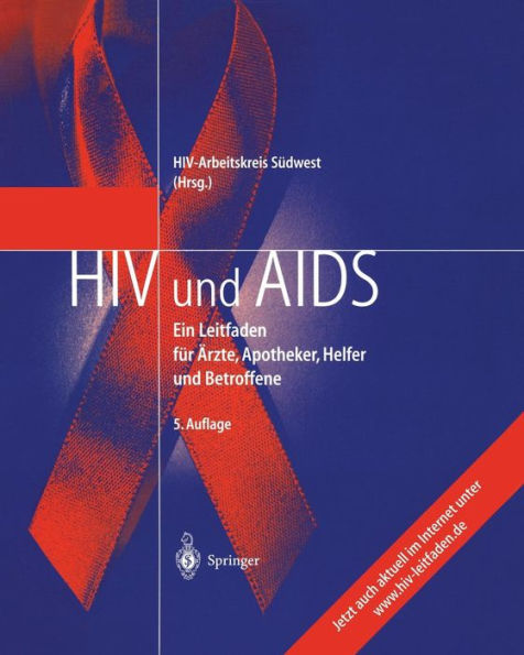 HIV und AIDS: Ein Leitfaden fï¿½r ï¿½rzte, Apotheker, Helfer und Betroffene