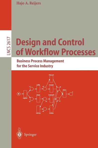 Design and Control of Workflow Processes: Business Process Management for the Service Industry