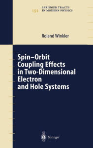 Title: Spin-orbit Coupling Effects in Two-Dimensional Electron and Hole Systems / Edition 1, Author: Roland Winkler