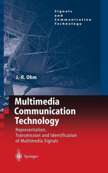 Multimedia Communication Technology: Representation,Transmission and Identification of Multimedia Signals / Edition 1