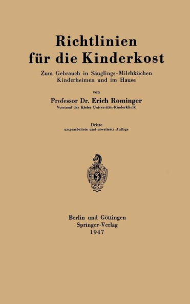 Richtlinien fï¿½r die Kinderkost: Zum Gebrauch in Sï¿½uglings-Milchkï¿½chen Kinderheimen und im Hause