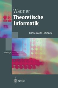 Title: Theoretische Informatik: Eine kompakte Einfï¿½hrung, Author: Klaus W. Wagner