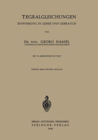 Title: Integralgleichungen: Einführung in Lehre und Gebrauch, Author: Georg Hamel