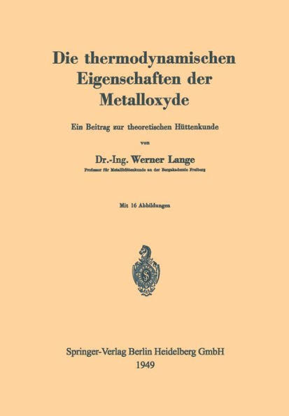 Die thermodynamischen Eigenschaften der Metalloxyde: Ein Beitrag zur theoretischen Hüttenkunde