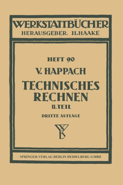 Technisches Rechnen: Zweiter Teil: Zeichnerische Darstellung als Rechenhilfsmittel (Graphisches Rechnen) mit Beispielen aus der Technik und ihren Hilfswissenschaften