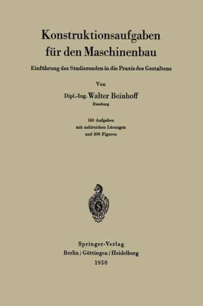 Konstruktionsaufgaben fï¿½r den Maschinenbau: Einfï¿½hrung des Studierenden in die Praxis des Gestaltens