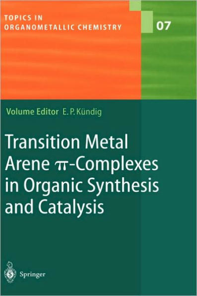 Transition Metal Arene ?-Complexes in Organic Synthesis and Catalysis / Edition 1