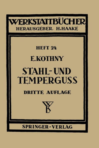 Stahl- und Temperguï¿½: Ihre Herstellung, Zusammenstellung, Eigenschaften und Verwendung