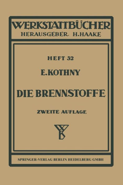 Die Brennstoffe: Ihre Einteilung, Eigenschaften und Verwendung