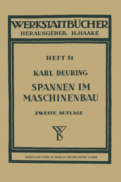 Spannen im Maschinenbau: Verfahren und Werkzeuge zum Aufspannen der Werkstï¿½cke auf den Maschinen