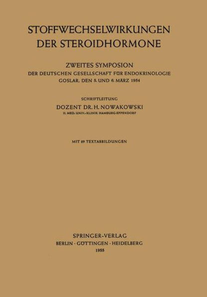 Stoffwechselwirkungen der Steroidhormone: Zweites Symposion der Deutschen Gesellschaft fï¿½r Endokrinologie Goslar, den 5. und 6. Mï¿½rz 1954