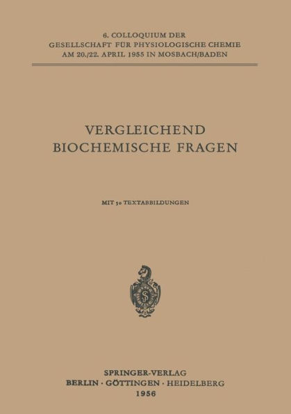 Vergleichende Biochemische Fragen: 6. Colloquium am 20.-22. April 1955.