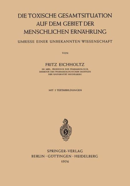 Die Toxische Gesamtsituation auf dem Gebiet der Menschlichen Ernährung: Umrisse Einer Unbekannten Wissenschaft