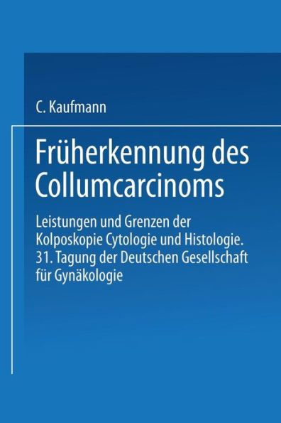 Früherkennung des Collumcarcinoms: Leistungen und Grenzen der Kolposkopie Cytologie und Histologie