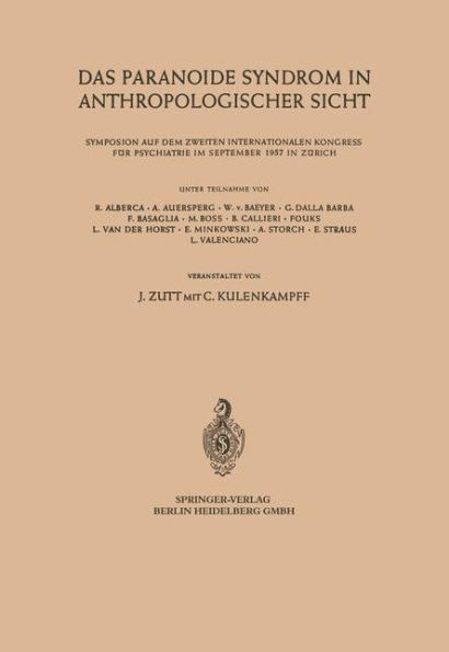 Das Paranoide Syndrom in Anthropologischer Sicht: Symposion auf dem Zweiten Internationalen Kongress fï¿½r Psychiatrie im September 1957 in Zï¿½rich