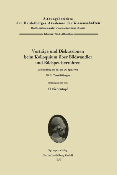 Vorträge und Diskussionen beim Kolloquium über Bildwandler und Bildspeicherröhren in Heidelberg am 28. und 29. April 1958