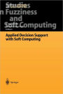 Applied Decision Support with Soft Computing