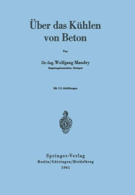 Title: Über das Kühlen von Beton, Author: W. Mandry