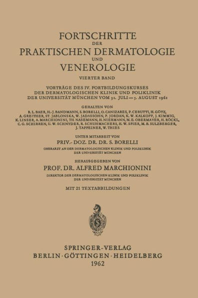 Fortschritte der Praktischen Dermatologie und Venerologie: Vortrï¿½ge des IV. Fortbildungskurses der Dermatologischen Klinik und Poliklinik der Universitï¿½t Mï¿½nchen vom 31. Juli-5. August 1961