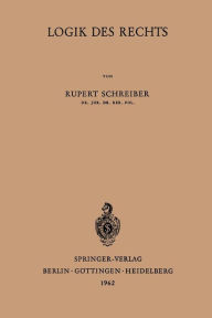 Title: Logik des Rechts, Author: Rupert Schreiber