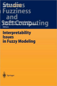 Title: Interpretability Issues in Fuzzy Modeling / Edition 1, Author: Jorge Casillas