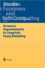Accuracy Improvements in Linguistic Fuzzy Modeling / Edition 1