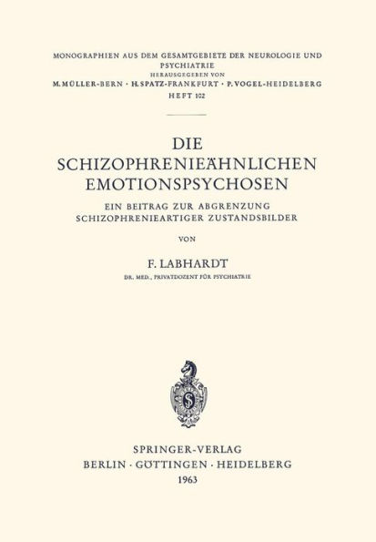 Die Schizophrenieï¿½hnlichen Emotionspsychosen: Ein Beitrag zur Abgrenzung Schizophrenieartiger Zustandsbilder