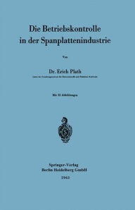 Title: Die Betriebskontrolle in der Spanplattenindustrie, Author: Erich Plath