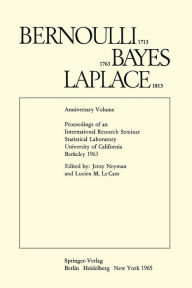 Title: Bernoulli 1713 Bayes 1763 Laplace 1813: Anniversary Volume, Author: Lucien M. Le Cam