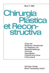 Title: Chirurgia Plastica et Reconstructiva: Organ der Deutschen Gesellschaft fï¿½r plastische und Wiederherstellungs-Chirurgie, Author: W. Axhausen