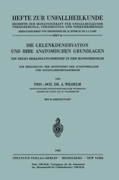 Die Gelenkdenervation und Ihre Anatomischen Grundlagen: Ein Neues Behandlungsprinzip in der Handchirurgie. Zur Behandlung der Spï¿½tstadien der Lunatummalacie und Navicularepseudarthrose