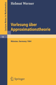 Title: Vorlesung über Approximationstheorie / Edition 1, Author: Helmut Werner