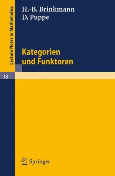 Kategorien und Funktoren: Nach einer Vorlesung von D. Puppe / Edition 1