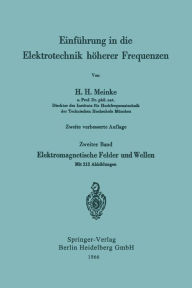 Title: Einführung in die Elektrotechnik höherer Frequenzen: Zweiter Band: Elektromagnetische Felder und Wellen, Author: Hans H. Meinke