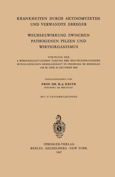 Krankheiten Durch Aktinomyzeten und Verwandte Erreger Wechselwirkung Zwischen Pathogenen Pilzen und Wirtsorganismus: Vortrï¿½ge der 4. Wissenschaftlichen Tagung der Deutschsprachigen Mykologischen Gesellschaft in Freiburg im Breisgau am 30. und 31. Oktobe