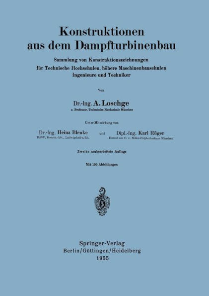 Konstruktionen aus dem Dampfturbinenbau: Sammlung von Konstruktionszeichnungen fï¿½r Technische Hochschulen, hï¿½here Maschinenbauschulen Ingenieure und Techniker