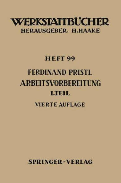 Arbeitsvorbereitung: Erster Teil: Betriebswirtschaftliche Vorï¿½berlegungen, werkstoff- und fertigungstechnische Planungen