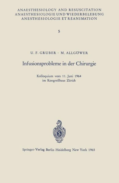 Infusionsprobleme in der Chirurgie: Kolloquium vom 11. Juni 1964 im Kongreï¿½haus Zï¿½rich