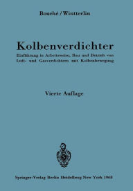 Title: Kolbenverdichter: Einführung in Arbeitsweise, Bau und Betrieb von Luft- und Gasverdichtern mit Kolbenbewegung, Author: Charles Bouche