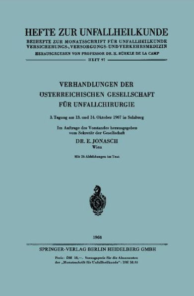 Verhandlungen der ï¿½sterreichischen Gesellschaft fï¿½r Unfallchirurgie: 3. Tagung am 13. und 14. Oktober in Salzburg