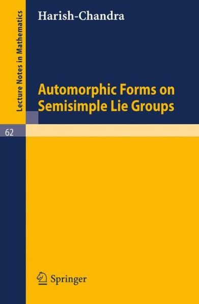Automorphic Forms on Semisimple Lie Groups / Edition 1