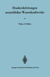 Title: Druckrohrleitungen neuzeitlicher Wasserkraftwerke, Author: W.E. Müller