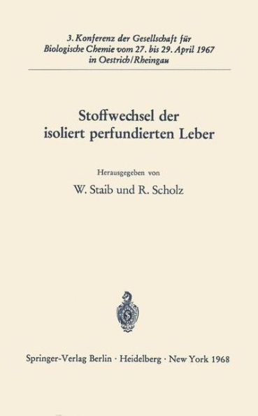 Stoffwechsel der isoliert perfundierten Leber: 3. Konferenz der Gesellschaft für Biologische Chemie vom 27. bis 29. April 1967 in Oestrich/Rheingau