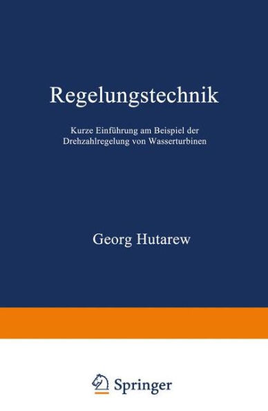 Regelungstechnik: Kurze Einfï¿½hrung am Beispiel der Drehzahlregelung von Wasserturbinen