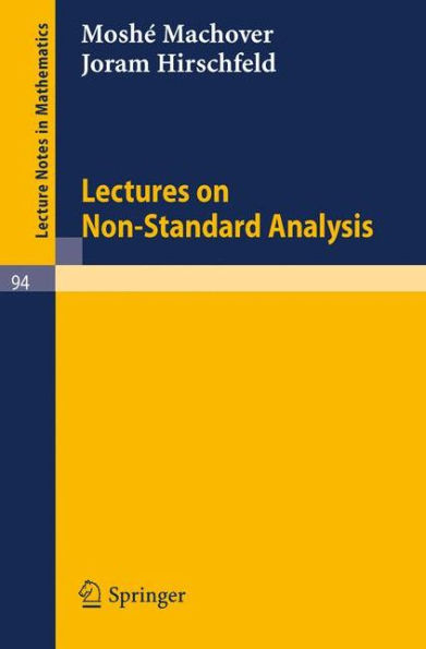 Lectures on Non- Standard Analysis / Edition 1
