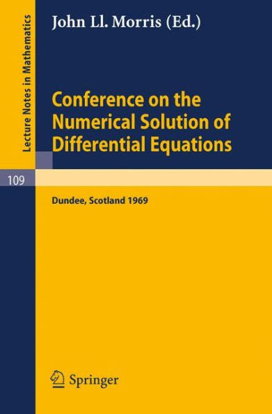 Conference on the Numerical Solution of Differential Equations: Held in Dundee/Scotland, June 23-27, 1969 / Edition 1