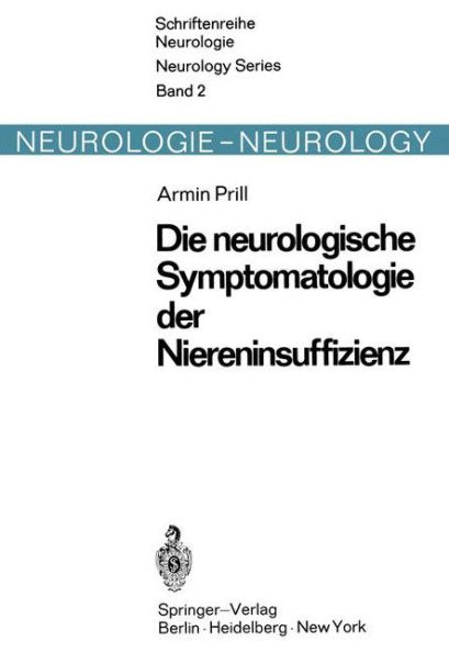 Die neurologische Symptomatologie der akuten und chronischen Niereninsuffizienz: Befunde zur pathogenetischen Wertigkeit von Stoffwechsel-, Elektrolyt- und Wasserhaushaltstï¿½rungen sowie zur Pathologie der Blut/Hirn-Schrankenfunktion