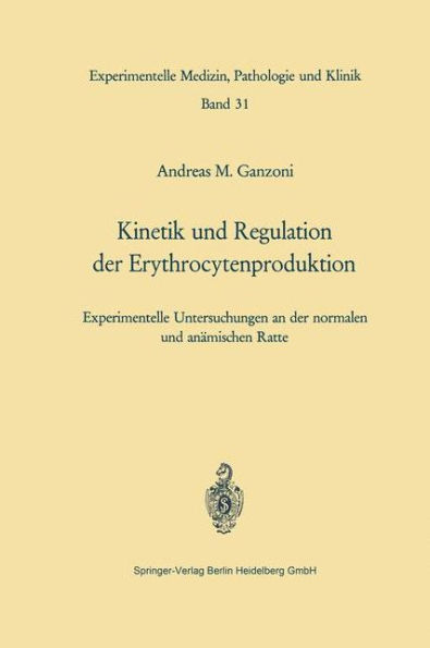 Kinetik und Regulation der Erythrocytenproduktion: Experimentelle Untersuchungen an der normalen und anï¿½mischen Ratte