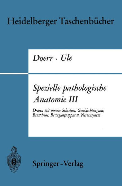 Spezielle pathologische Anatomie III: Drï¿½sen mit innerer Sekretion, Geschlechtsorgane, Brustdrï¿½se, Bewegungsapparat, Nervensystem