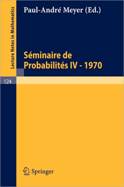 Séminaire de Probabilités IV: Université de Strasbourg. 1970 / Edition 1